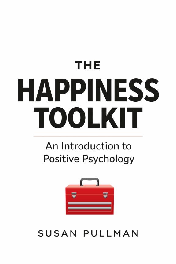 The Happiness Toolkit: An Introduction to Positive Psychology