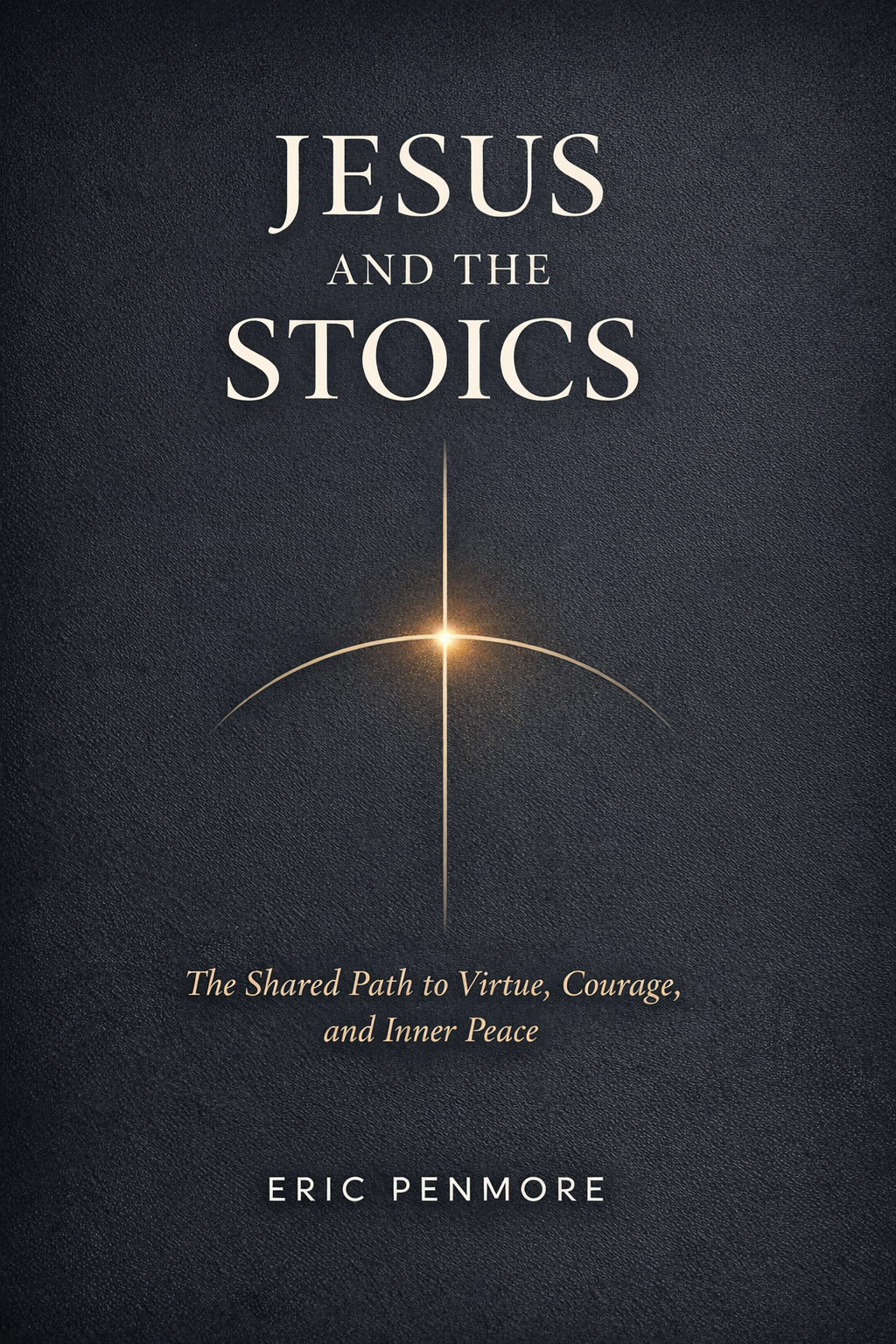 Jesus and the Stoics: The Shared Path to Virtue, Courage, and Inner Peace