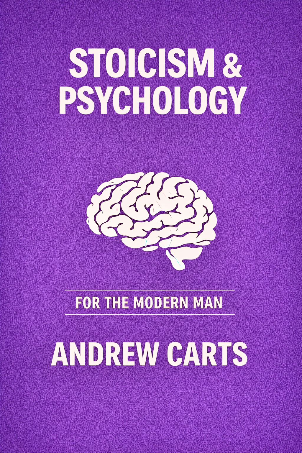 Stoicism & Psychology for the Modern Man