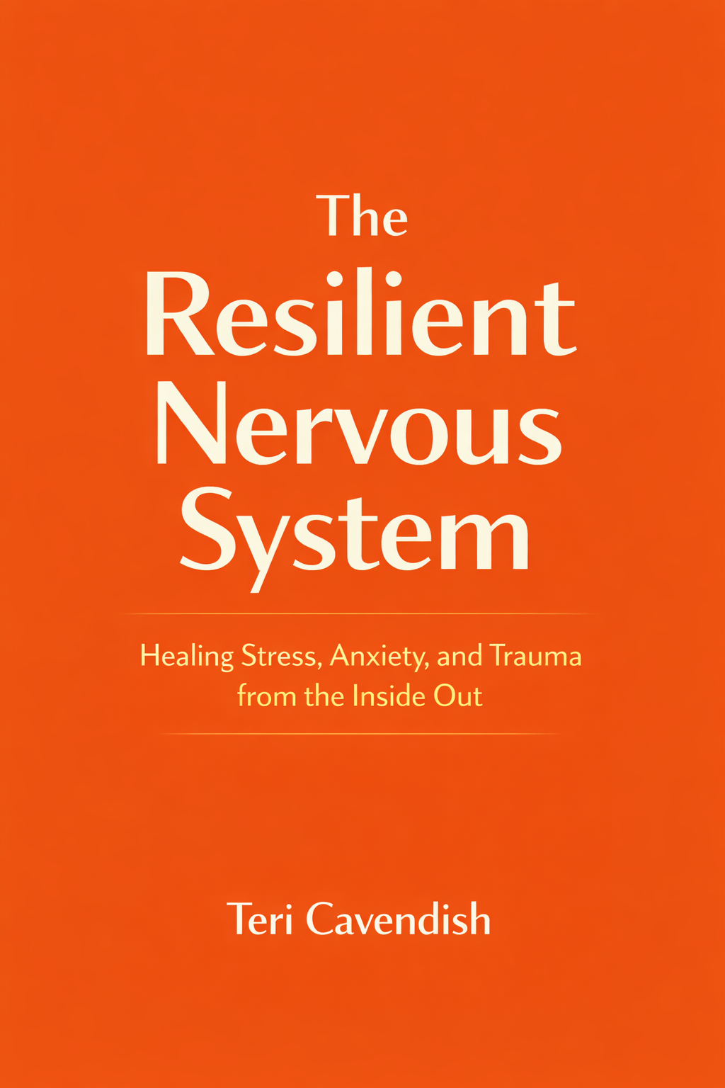 The Resilient Nervous System: Healing Stress, Anxiety, and Trauma from the Inside Out